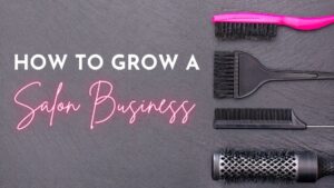 Read more about the article How To Grow A Salon Business? 7 Ways to do so digitally!!
