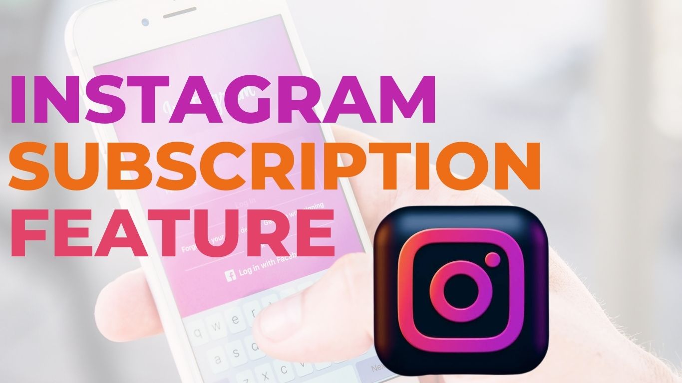You are currently viewing What’s the Instagram Subscription feature?